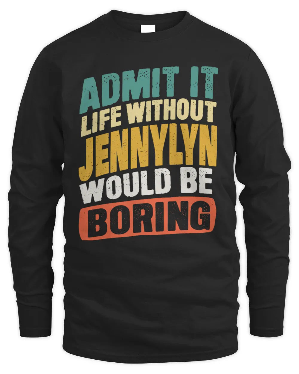 JENNYLYN TP88-K4-229
Personalized Funny Quote Apparel “Life Without NAME Would Be Boring” - Men's Long Sleeved T-Shirt - Black