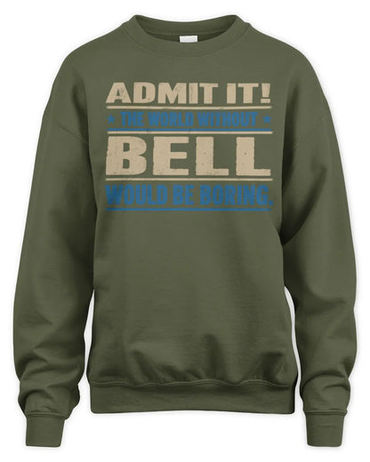 BELL TP68-K2-968 – Personalized Funny Quote Apparel “The World Without NAME Would Be Boring” - Unisex Sweatshirt - Military Green