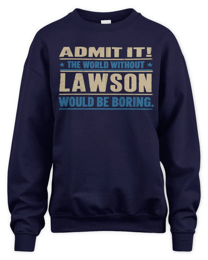 LAWSON TP68-K2-968 – Personalized Funny Quote Apparel “The World Without NAME Would Be Boring” - Unisex Sweatshirt - Navy