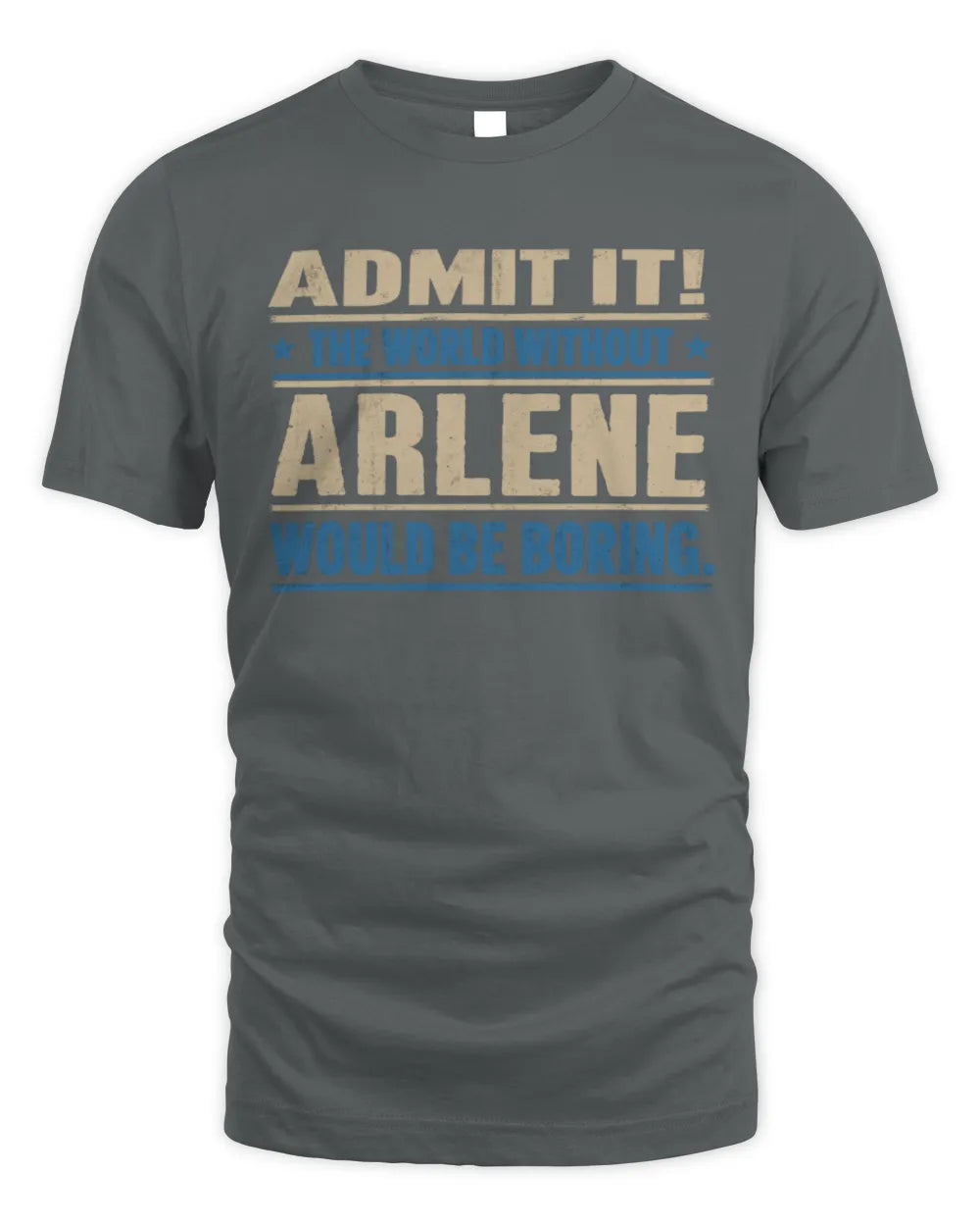 ARLENE TP68-K2-968 – Personalized Funny Quote Apparel “The World Without NAME Would Be Boring” - Unisex Standard T-Shirt - Charcoal