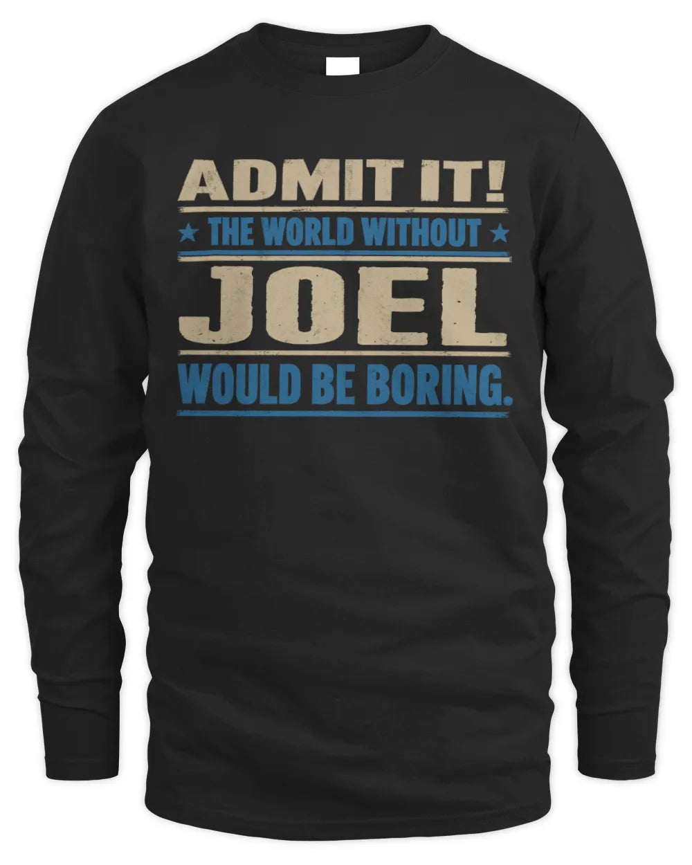 JOEL TP68-K2-968 – Personalized Funny Quote Apparel “The World Without NAME Would Be Boring” - Men's Long Sleeved T-Shirt - Black