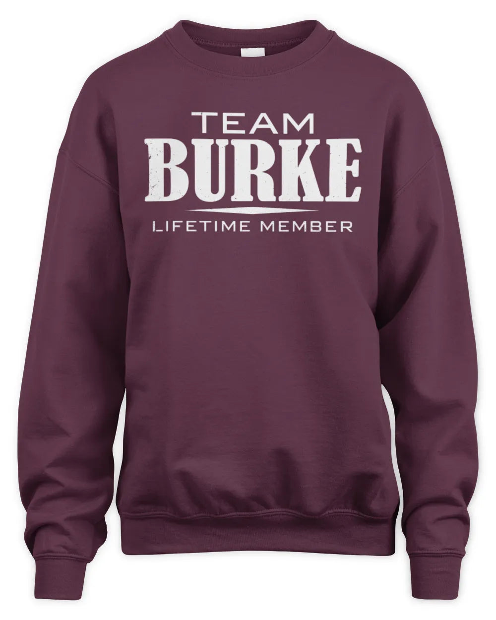 BURKE BL62-K4-128 - Personalized “Team NAME Lifetime Member” - Unisex Sweatshirt - Maroon