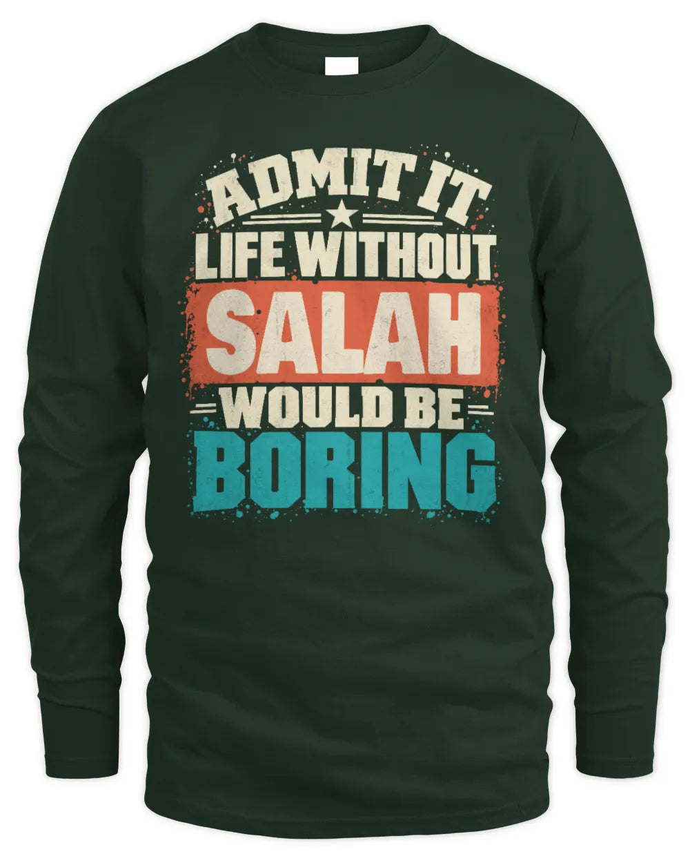 SALAH P02-TH11-226 Personalized Admit It Life Without [Name] Would Be Boring T-Shirt - Custom Name Funny Gift - Men's Long Sleeved T-Shirt - Forest Green