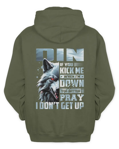 DIN AP62-K4-666 - Personalized Fierce Wolf Quote Apparel “If You Kick Me When I’m Down, You Better Pray I Don’t Get Up” - Unisex Hoodie - Military Green