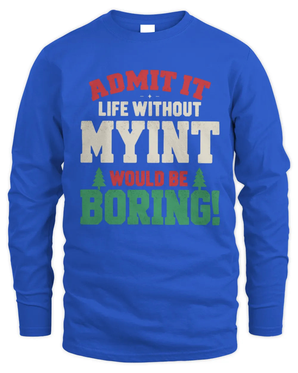MYINT P5 TH08 Christmas T-Shirt – “Life Without NAME Would Be Boring” - Men's Long Sleeved T-Shirt - Royal