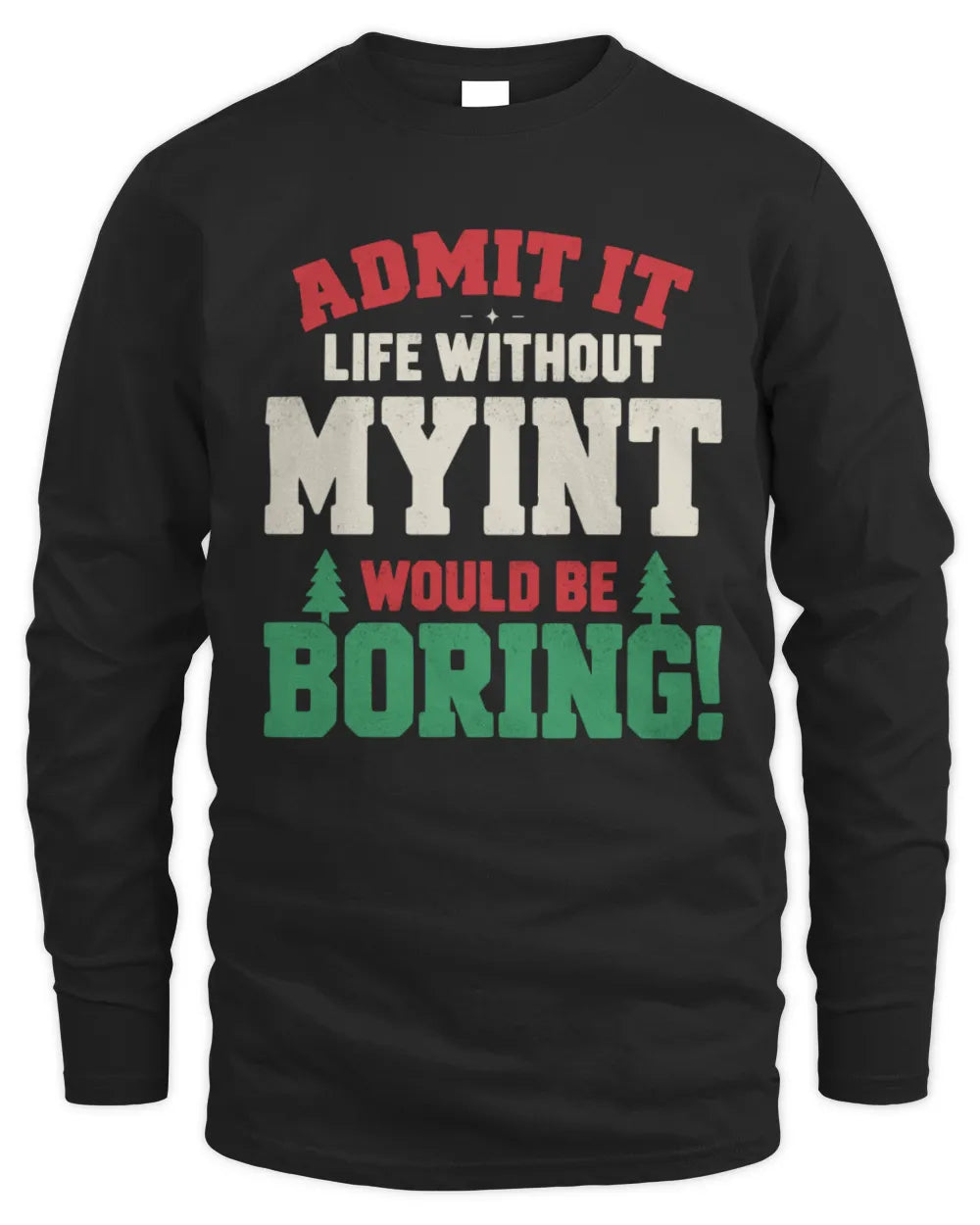 MYINT P5 TH08 Christmas T-Shirt – “Life Without NAME Would Be Boring” - Men's Long Sleeved T-Shirt - Black