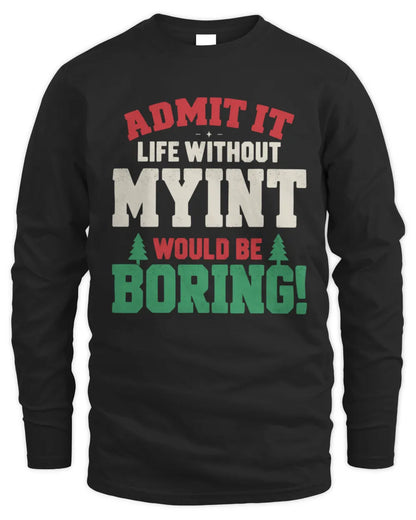 MYINT P5 TH08 Christmas T-Shirt – “Life Without NAME Would Be Boring” - Men's Long Sleeved T-Shirt - Black