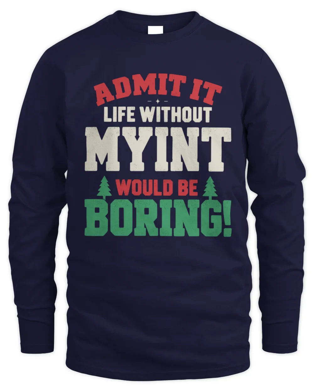 MYINT P5 TH08 Christmas T-Shirt – “Life Without NAME Would Be Boring” - Men's Long Sleeved T-Shirt - Navy