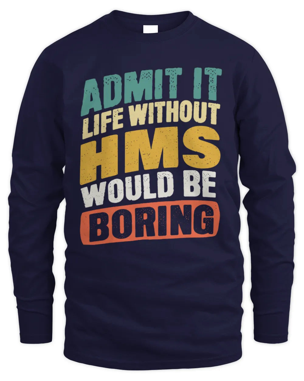 HMS TP88-K4-229
Personalized Funny Quote Apparel “Life Without NAME Would Be Boring” - Men's Long Sleeved T-Shirt - Navy