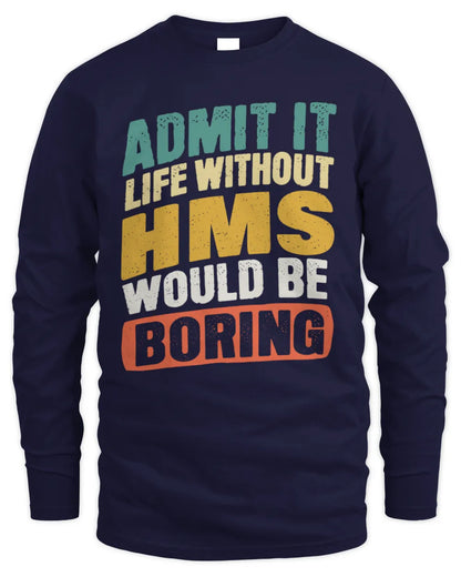 HMS TP88-K4-229
Personalized Funny Quote Apparel “Life Without NAME Would Be Boring” - Men's Long Sleeved T-Shirt - Navy