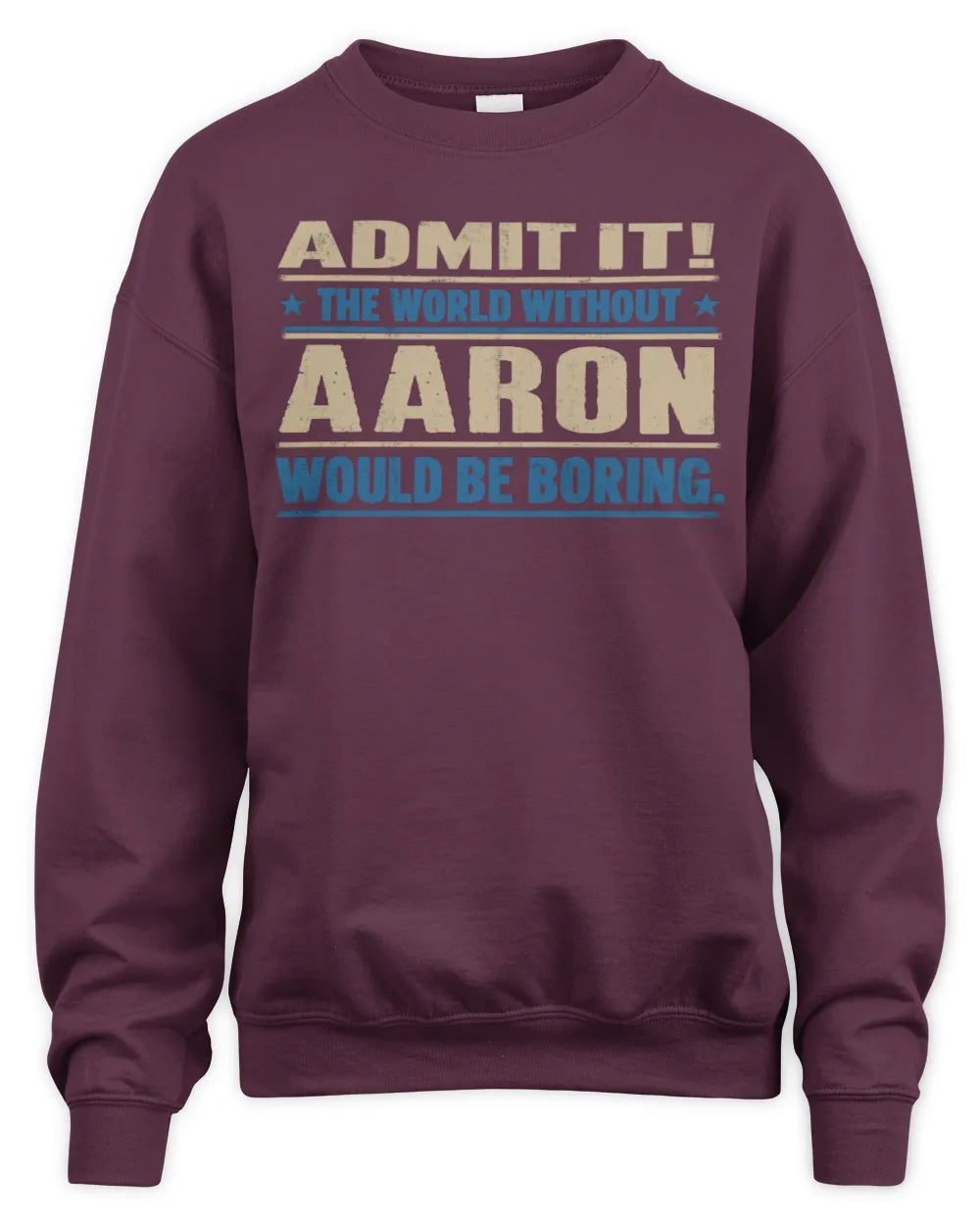 AARON TP68-K2-968 – Personalized Funny Quote Apparel “The World Without NAME Would Be Boring” - Unisex Sweatshirt - Maroon
