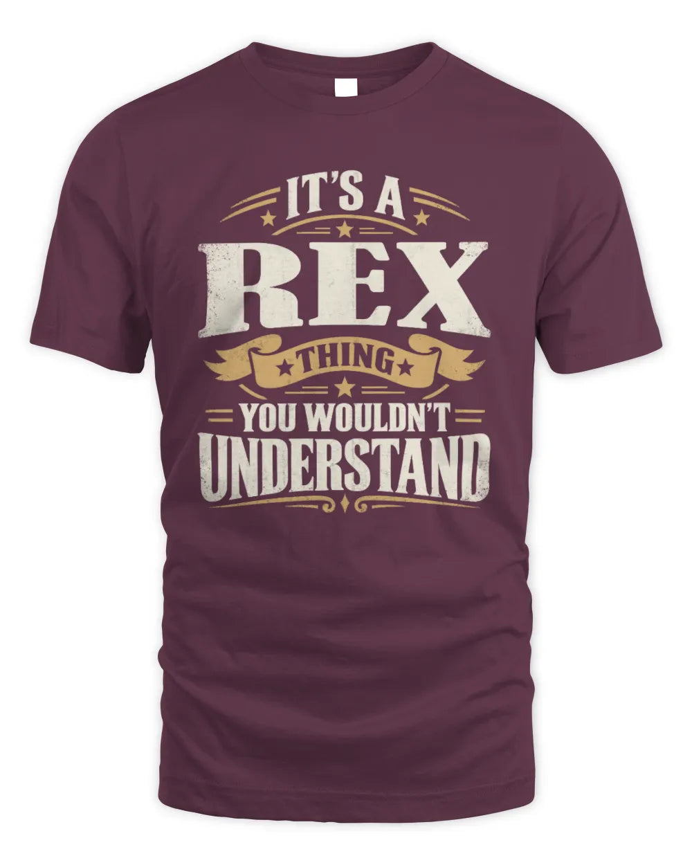 REX P08 TH51 - Personalized “It’s a/an [NAME] Thing – You Wouldn’t Understand” Shirt - Unisex Standard T-Shirt - Maroon