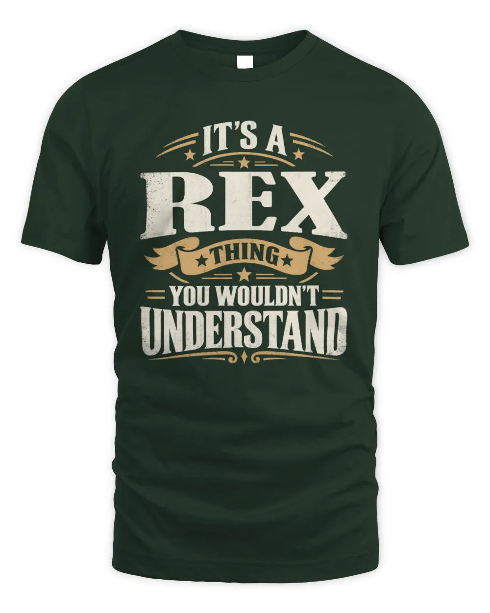 REX P08 TH51 - Personalized “It’s a/an [NAME] Thing – You Wouldn’t Understand” Shirt - Unisex Standard T-Shirt - Forest Green