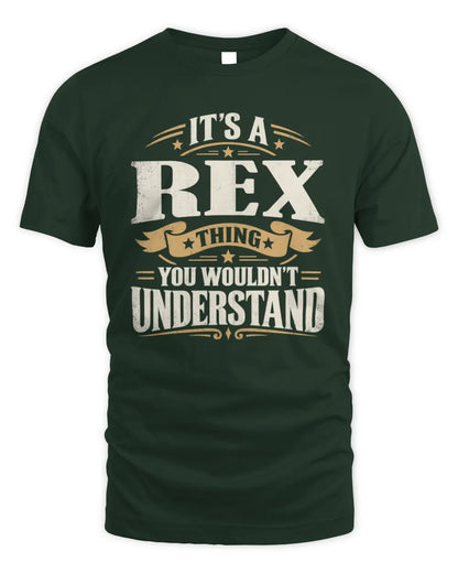 REX P08 TH51 - Personalized “It’s a/an [NAME] Thing – You Wouldn’t Understand” Shirt - Unisex Standard T-Shirt - Forest Green