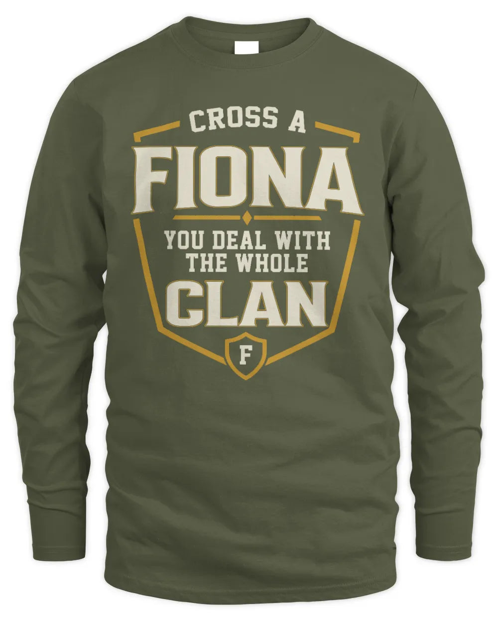 FIONA NT1-K008 Cross A/An NAME, You Deal With the Whole Clan | Personalized Vintage T-Shirt - Men's Long Sleeved T-Shirt - Military Green