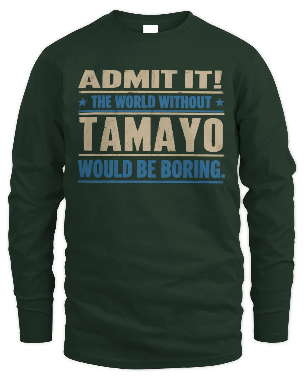 TAMAYO TP68-K2-968 – Personalized Funny Quote Apparel “The World Without NAME Would Be Boring” - Men's Long Sleeved T-Shirt - Forest Green