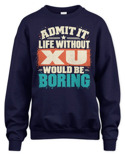 XU P02-TH11-226 Personalized Admit It Life Without [Name] Would Be Boring T-Shirt - Custom Name Funny Gift - Unisex Sweatshirt - Navy