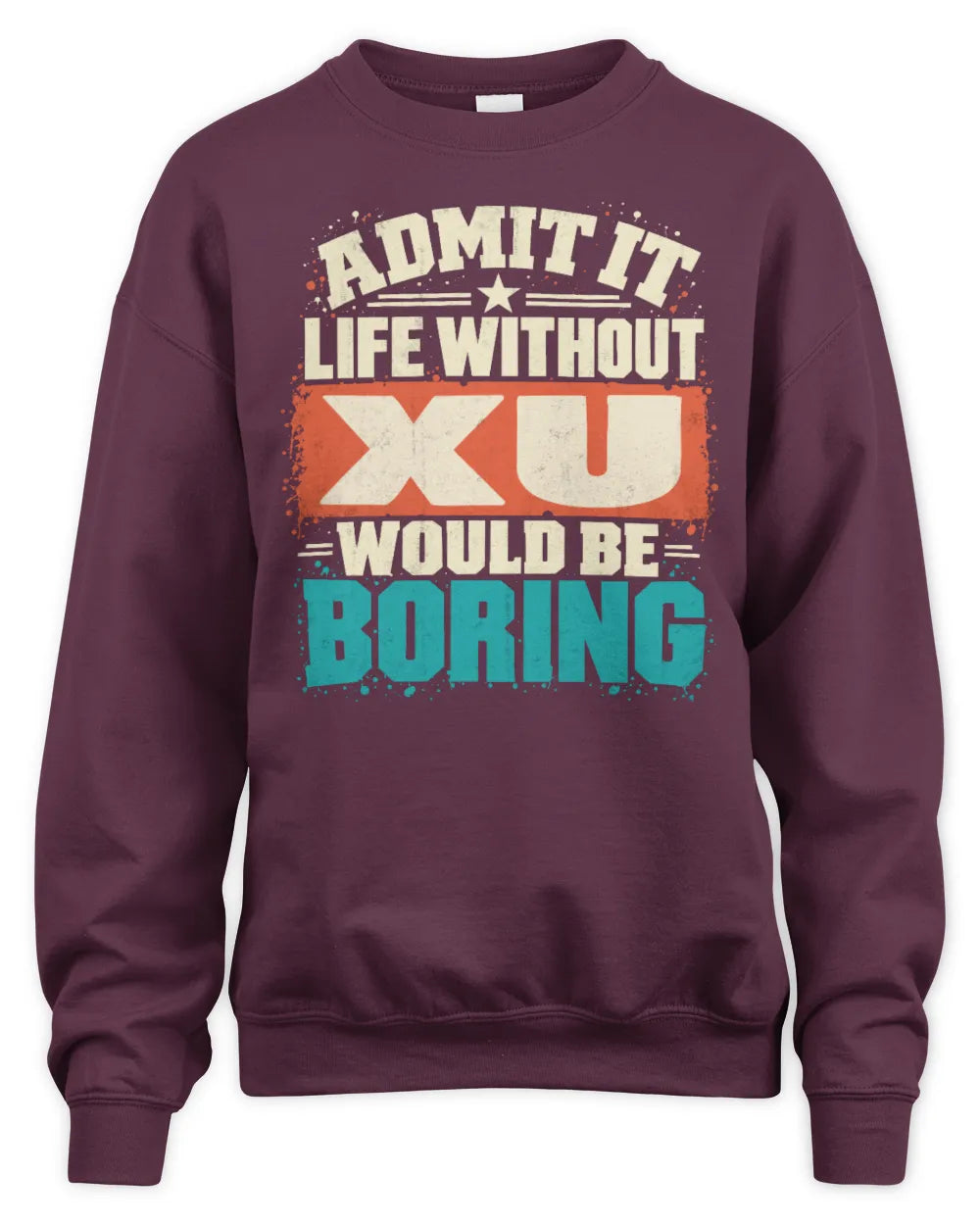 XU P02-TH11-226 Personalized Admit It Life Without [Name] Would Be Boring T-Shirt - Custom Name Funny Gift - Unisex Sweatshirt - Maroon