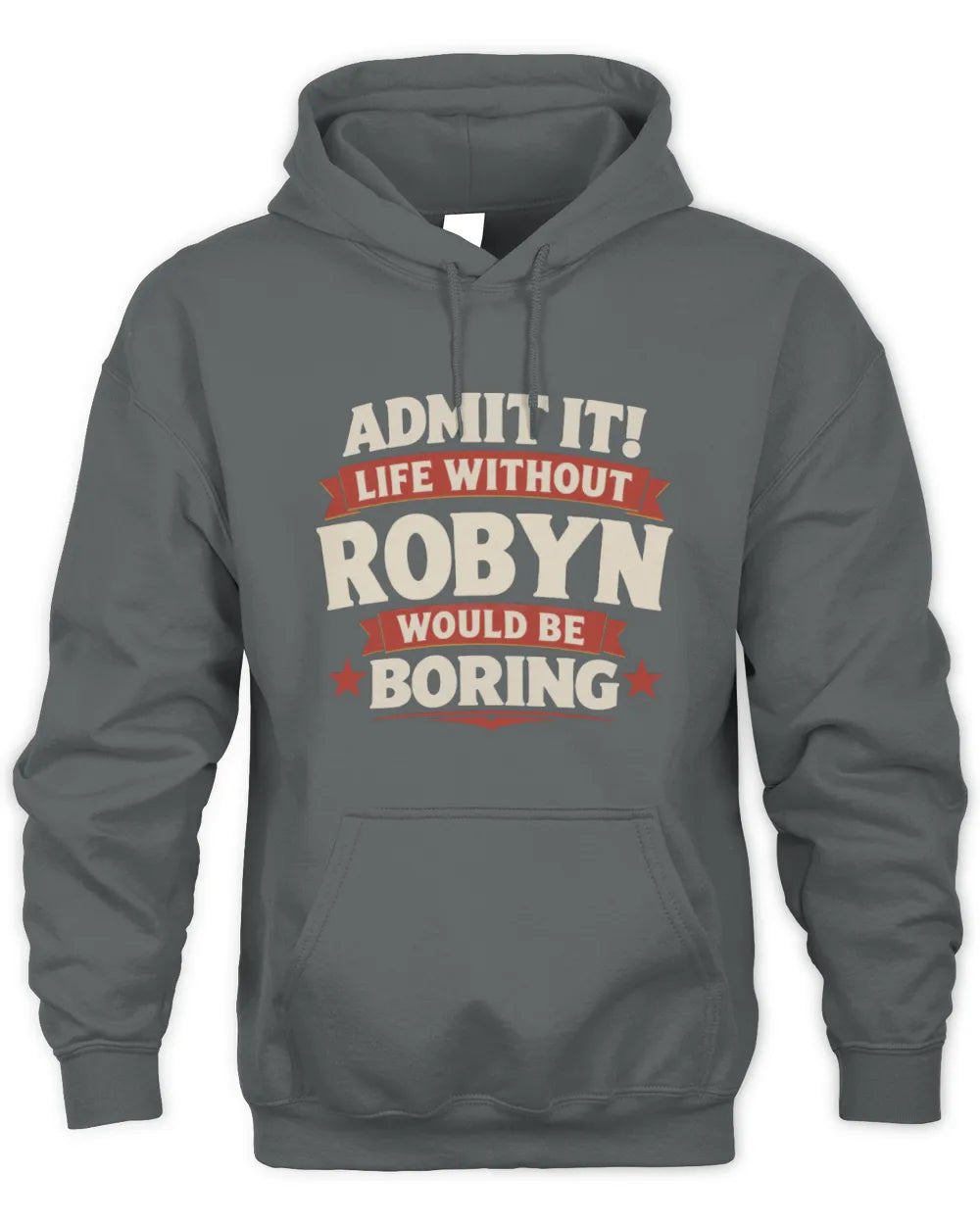 ROBYN P4 KT003 Personalized Funny Quote Apparel “Life Without NAME Would Be Boring” - Unisex Hoodie - Charcoal