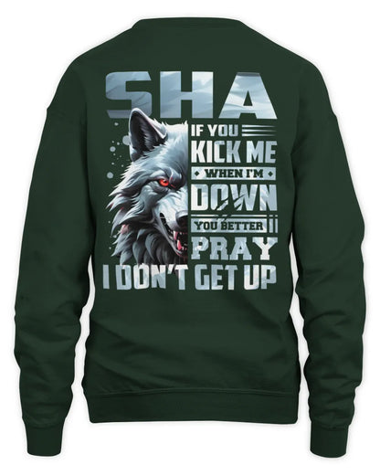 SHA AP62-K4-666 - Personalized Fierce Wolf Quote Apparel “If You Kick Me When I’m Down, You Better Pray I Don’t Get Up” - Unisex Sweatshirt - Forest Green
