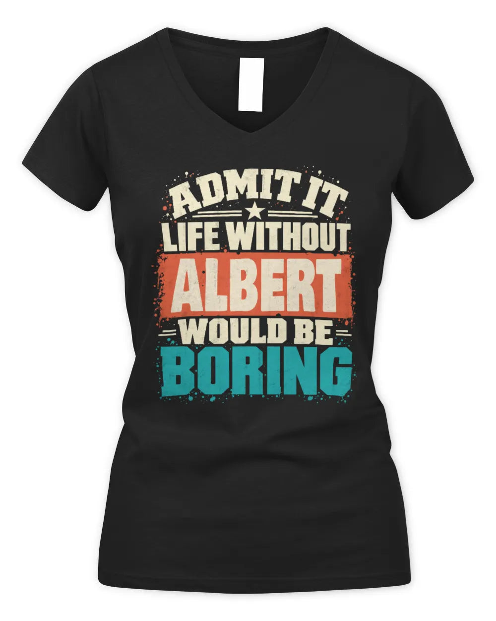 ALBERT P02-TH11-226 Personalized Admit It Life Without [Name] Would Be Boring T-Shirt - Custom Name Funny Gift - Women's V-Neck T-Shirt - Black