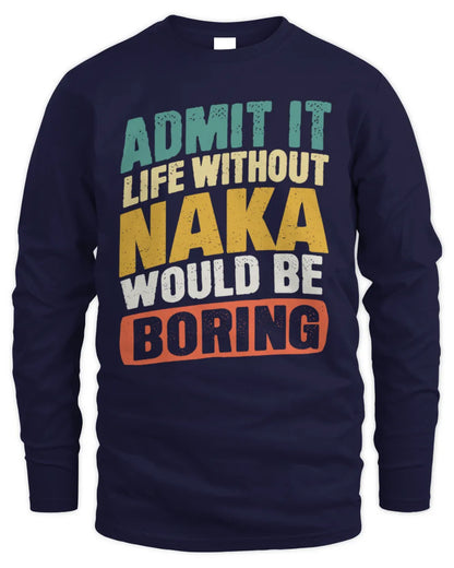 NAKA TP88-K4-229
Personalized Funny Quote Apparel “Life Without NAME Would Be Boring” - Men's Long Sleeved T-Shirt - Navy