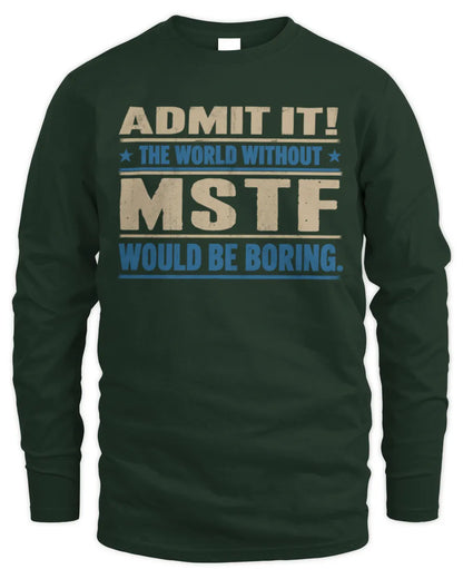 MSTF TP68-K2-968 – Personalized Funny Quote Apparel “The World Without NAME Would Be Boring” - Men's Long Sleeved T-Shirt - Forest Green