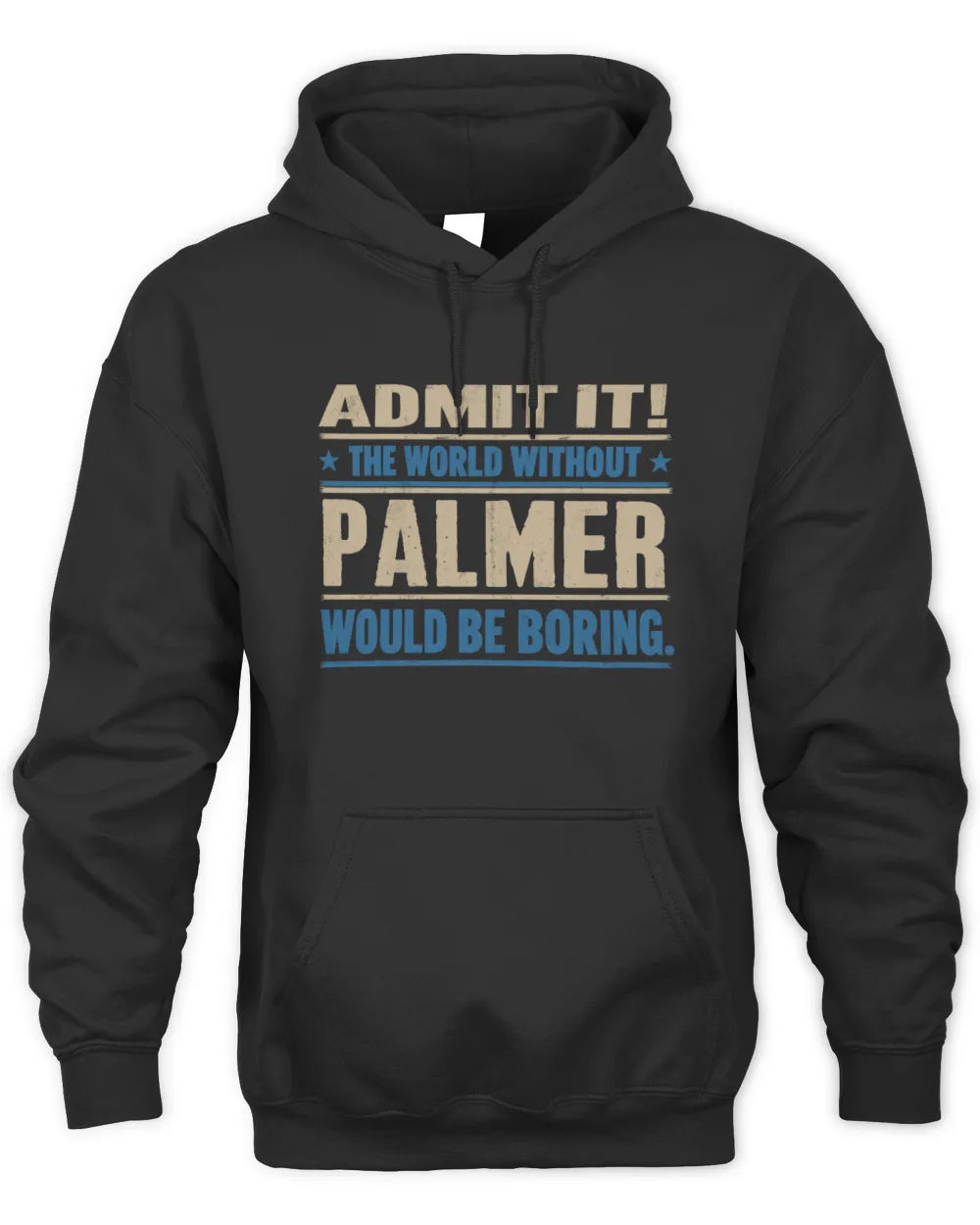 PALMER TP68-K2-968 – Personalized Funny Quote Apparel “The World Without NAME Would Be Boring” - Unisex Hoodie - Black