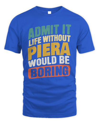PIERA TP88-K4-229
Personalized Funny Quote Apparel “Life Without NAME Would Be Boring” - Unisex Standard T-Shirt - Royal