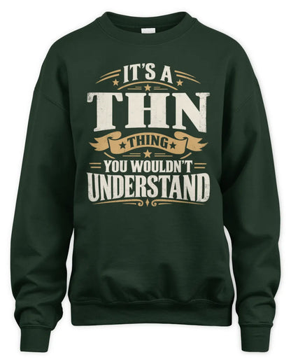THN P08 TH51 - Personalized “It’s a/an [NAME] Thing – You Wouldn’t Understand” Shirt - Unisex Sweatshirt - Forest Green