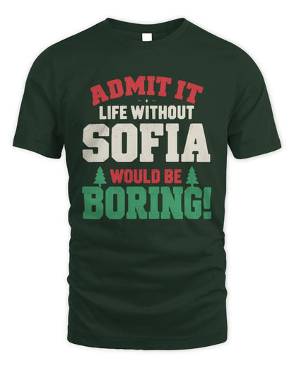 SOFIA P5 TH08 Christmas T-Shirt – “Life Without NAME Would Be Boring” - Unisex Standard T-Shirt - Forest Green