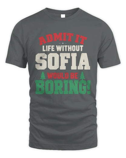SOFIA P5 TH08 Christmas T-Shirt – “Life Without NAME Would Be Boring” - Unisex Standard T-Shirt - Charcoal