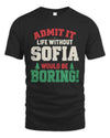 SOFIA P5 TH08 Christmas T-Shirt – “Life Without NAME Would Be Boring”