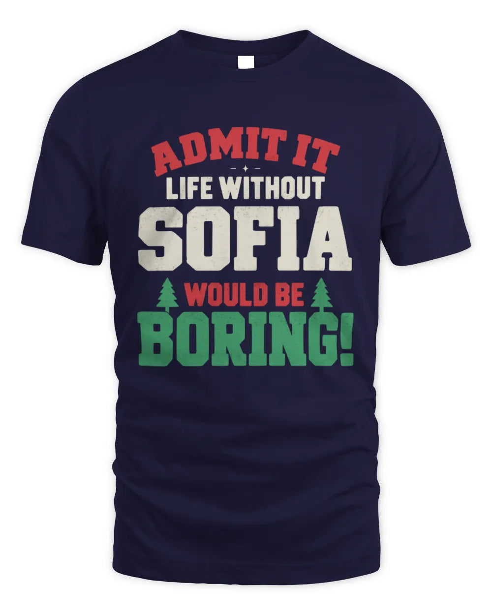 SOFIA P5 TH08 Christmas T-Shirt – “Life Without NAME Would Be Boring” - Unisex Standard T-Shirt - Navy