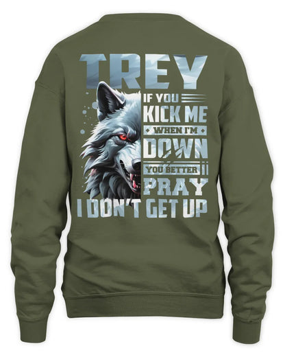 TREY AP62-K4-666 - Personalized Fierce Wolf Quote Apparel “If You Kick Me When I’m Down, You Better Pray I Don’t Get Up” - Unisex Sweatshirt - Military Green
