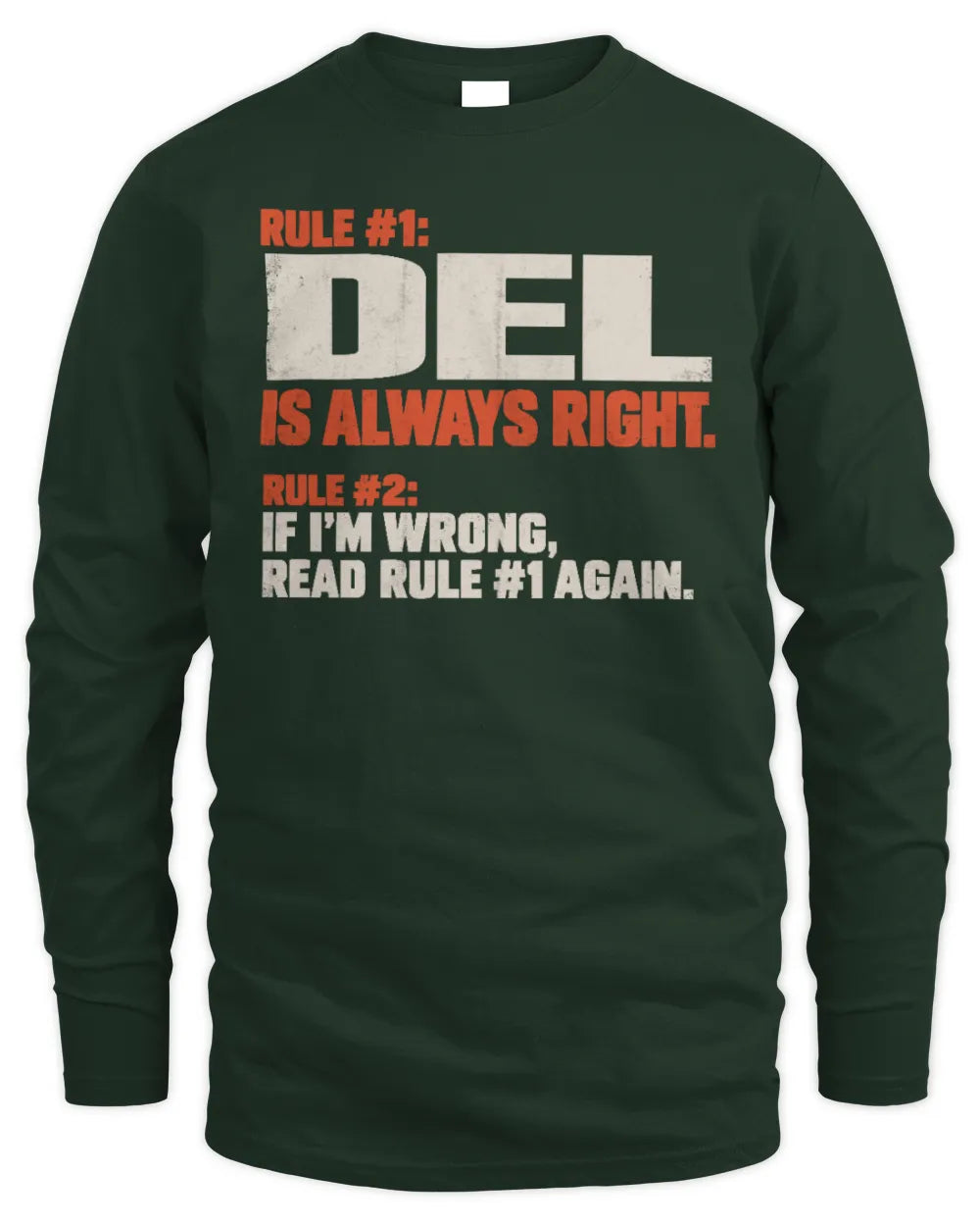 DEL NP1-H006 - Always Right Personalized Name T-Shirt – Funny Custom Name Shirt - Men's Long Sleeved T-Shirt - Forest Green