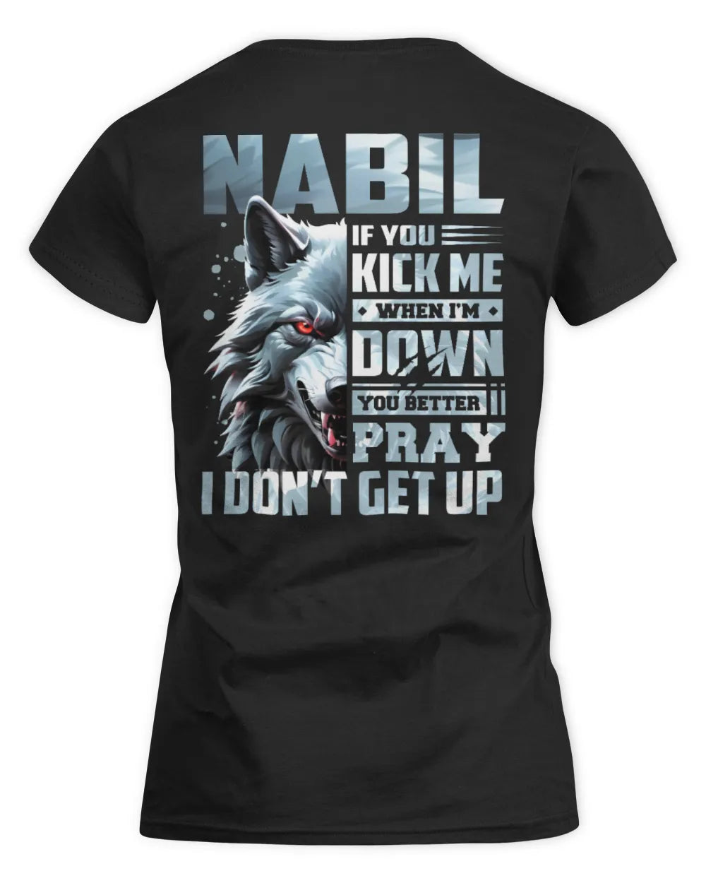 NABIL AP62-K4-666 - Personalized Fierce Wolf Quote Apparel “If You Kick Me When I’m Down, You Better Pray I Don’t Get Up” - Women's Standard T-Shirt - Black