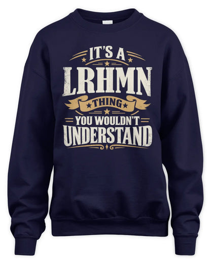 LRHMN P08 TH51 - Personalized “It’s a/an [NAME] Thing – You Wouldn’t Understand” Shirt - Unisex Sweatshirt - Navy