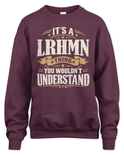 LRHMN P08 TH51 - Personalized “It’s a/an [NAME] Thing – You Wouldn’t Understand” Shirt - Unisex Sweatshirt - Maroon