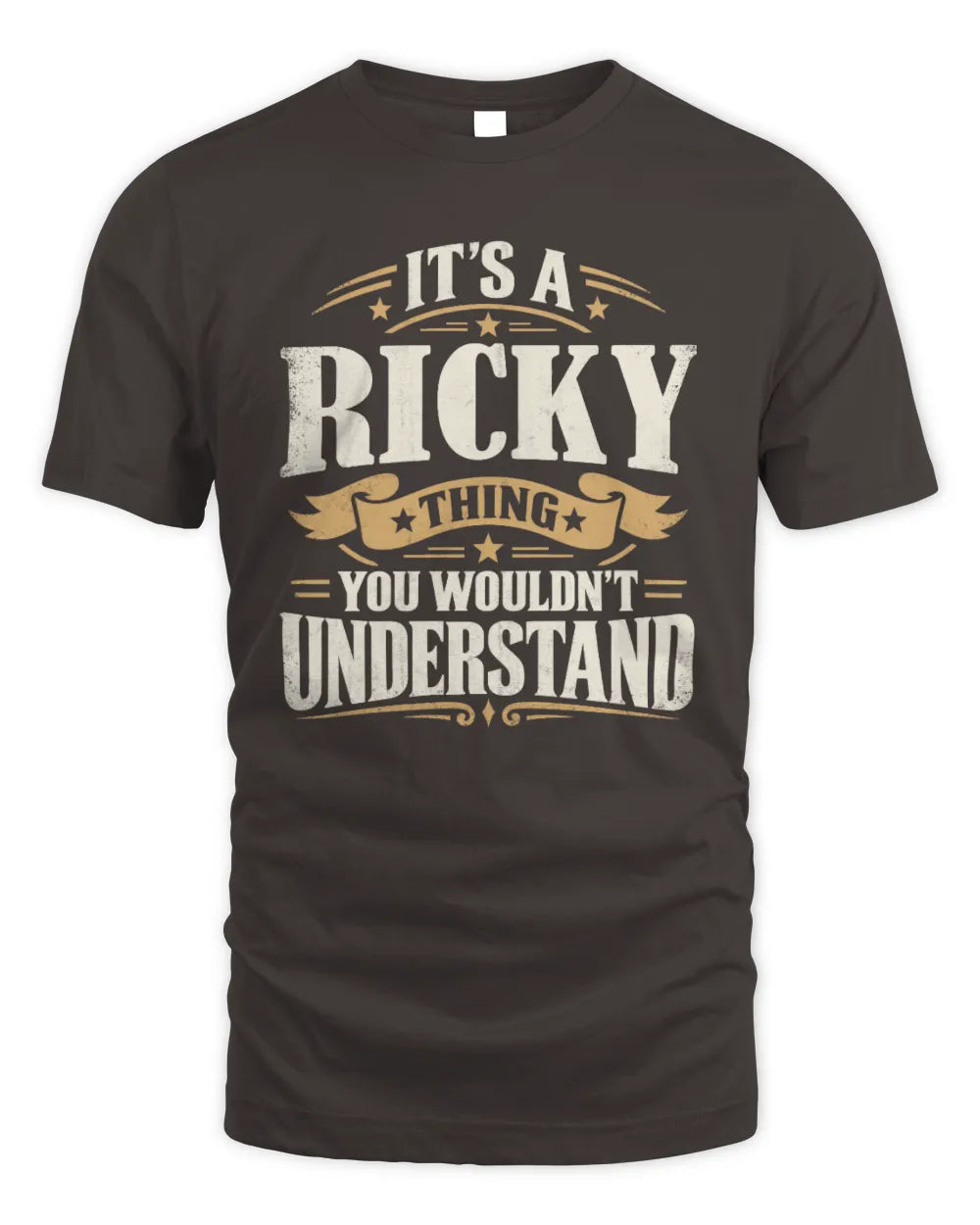 RICKY P08 TH51 - Personalized “It’s a/an [NAME] Thing – You Wouldn’t Understand” Shirt - Unisex Standard T-Shirt - Dark Chocolate