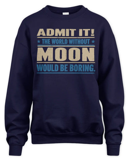 MOON TP68-K2-968 – Personalized Funny Quote Apparel “The World Without NAME Would Be Boring” - Unisex Sweatshirt - Navy