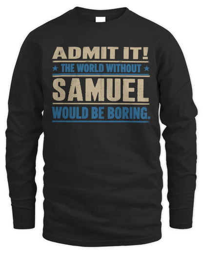 SAMUEL TP68-K2-968 – Personalized Funny Quote Apparel “The World Without NAME Would Be Boring” - Men's Long Sleeved T-Shirt - Black