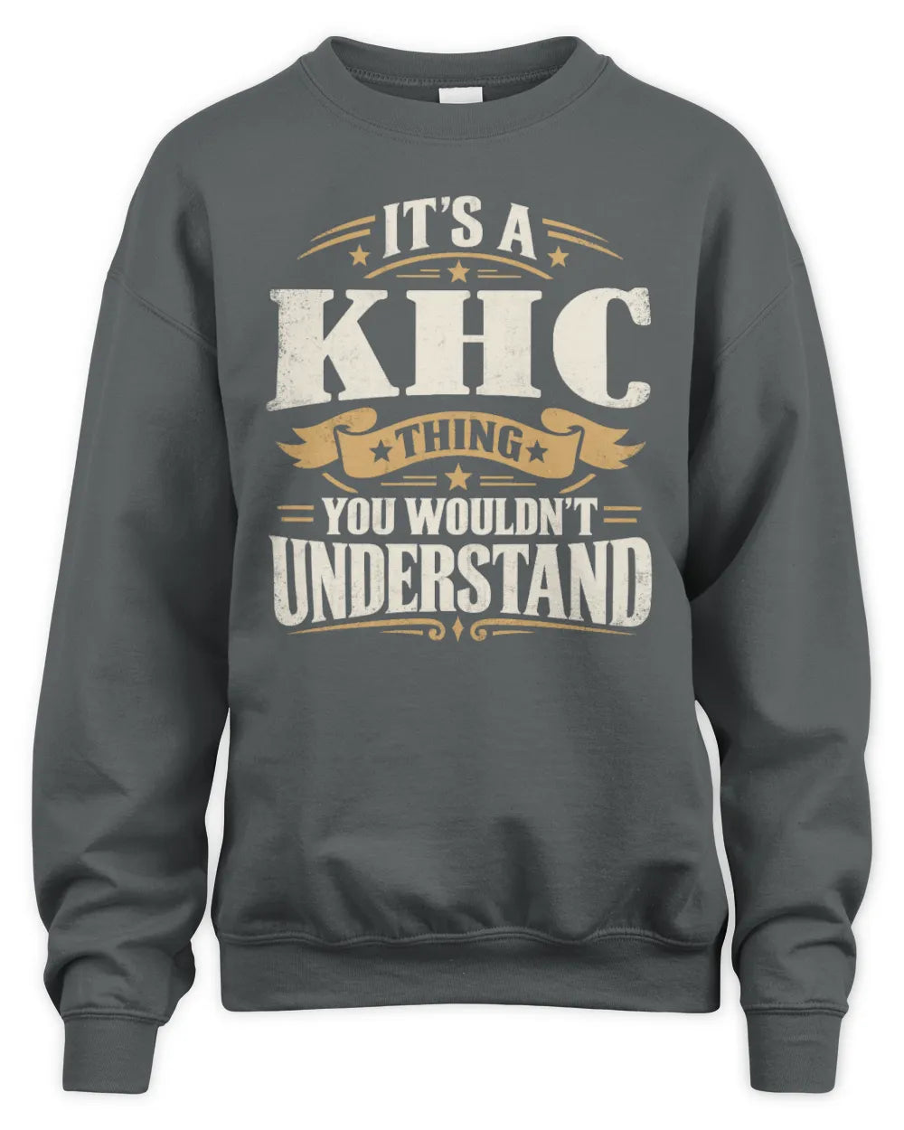 KHC P08 TH51 - Personalized “It’s a/an [NAME] Thing – You Wouldn’t Understand” Shirt - Unisex Sweatshirt - Charcoal