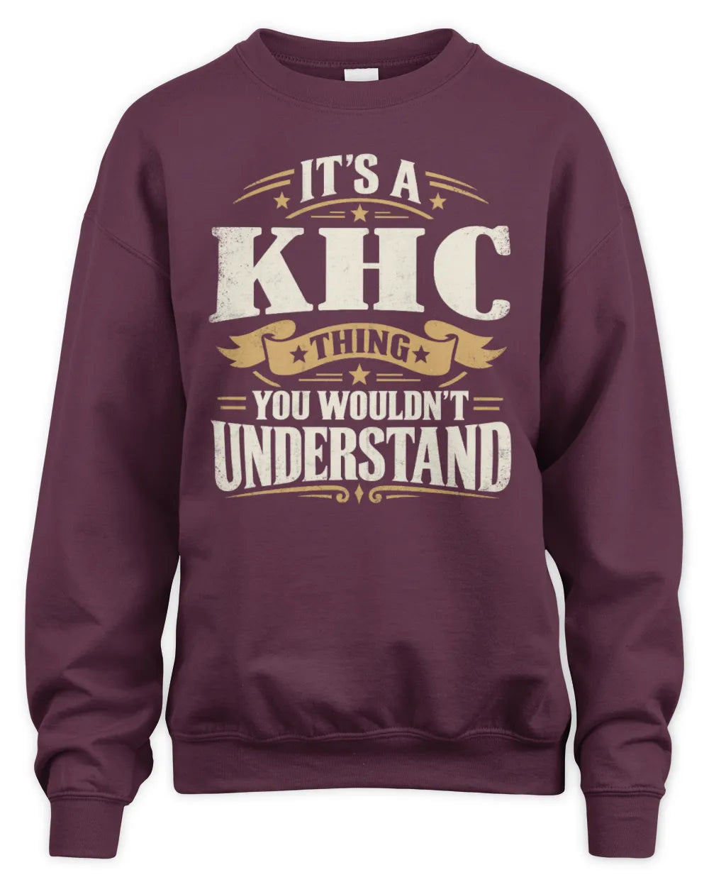 KHC P08 TH51 - Personalized “It’s a/an [NAME] Thing – You Wouldn’t Understand” Shirt - Unisex Sweatshirt - Maroon