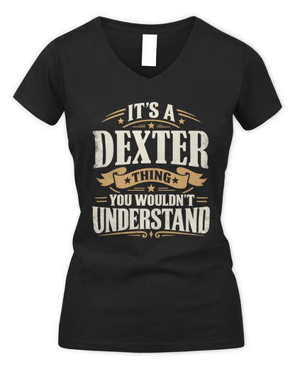 DEXTER P08 TH51 - Personalized “It’s a/an [NAME] Thing – You Wouldn’t Understand” Shirt - Women's V-Neck T-Shirt - Black