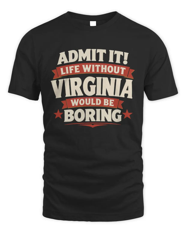 VIRGINIA P4 KT003 Personalized Funny Quote Apparel “Life Without NAME Would Be Boring”