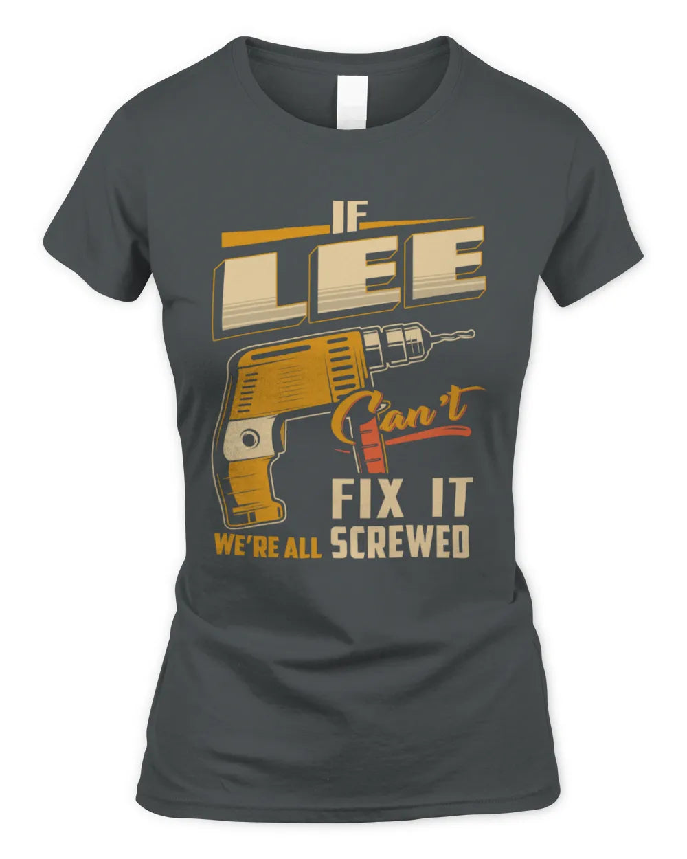 LEE TP22-K4-228 - Personalized Handyman T-Shirt “If AARON Can’t Fix It, We’re All Screwed” - Women's Standard T-Shirt - Charcoal