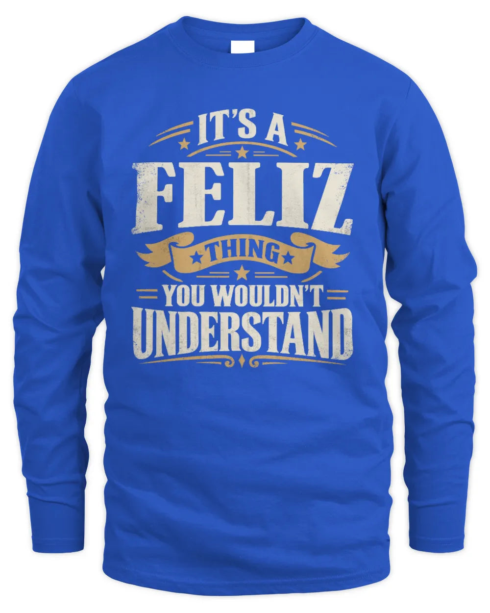 FELIZ P08 TH51 - Personalized “It’s a/an [NAME] Thing – You Wouldn’t Understand” Shirt - Men's Long Sleeved T-Shirt - Royal