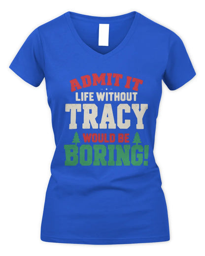 TRACY P5 TH08 Christmas T-Shirt – “Life Without NAME Would Be Boring” - Women's V-Neck T-Shirt - Royal