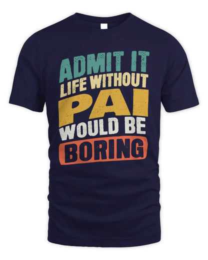 PAI TP88-K4-229
Personalized Funny Quote Apparel “Life Without NAME Would Be Boring” - Unisex Standard T-Shirt - Navy